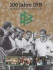 100 jahre dfb die geschichte - 100,