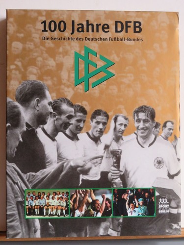 100 jahre dfb die geschichte - 100,
